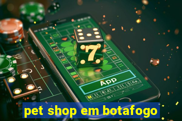 pet shop em botafogo